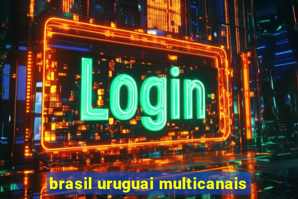 brasil uruguai multicanais